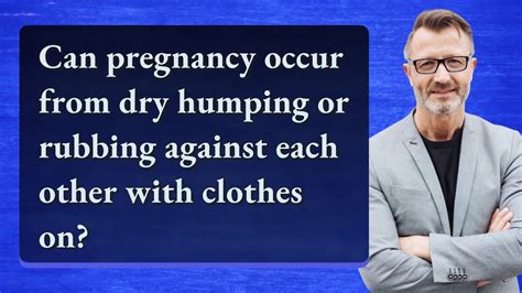 dry humping and pregnancy